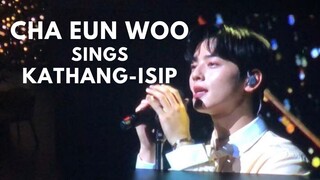 CHA EUN WOO SINGS KATHANG ISIP BY BEN&BEN | MANILA FAN MEET