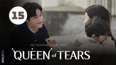 Tập 15| Nữ Hoàng Nước Mắt - Queen of Tears (Kim Soo Hyun, Kim Ji Won, Park Sung Hoon,...).