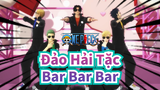 [Đảo Hải Tặc|MMD] Bar Bar Bar