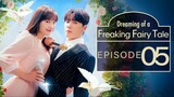🇰🇷EP5 Dreaming of a.Freaking.Fairytale (2024)