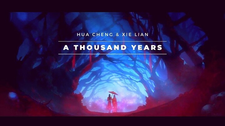 Heaven Official's Blessing- Hua Cheng & Xie Lian- A Thousand Years (AMV)