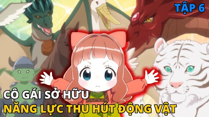 Cô Gái Chuyển Sinh Với Năng Lực Thu Hút Động Vật | Fluffy Paradise - Tập 6 | REVIEW PHIM ANIME HAY