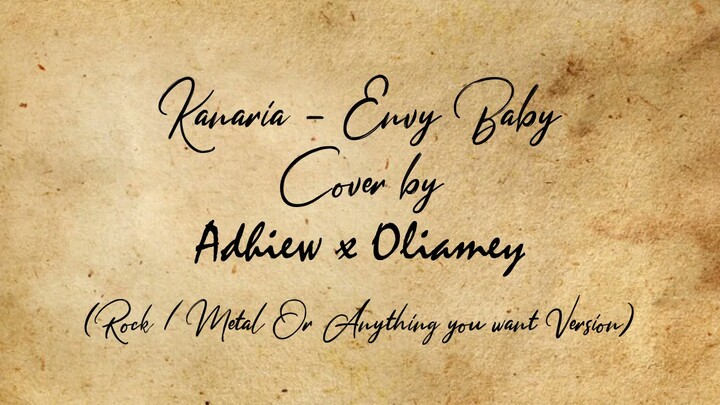 【Adhiew x Oliamey】Kanaria - Envy Baby (Rock / Metal, Visual Kei or Anything you want version [Cover]