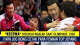 PARK JOO BONG KECEWA DISURUH MENGALAH SAAT OLIMPIADE 1996 DAN KINI MEMBELA JEPANG DAN MENCETAK PEMAI