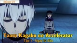 Toaru Kagaku no Accelerator Tập 1 - Ngay từ đầu