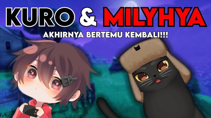 KURO DAN MILYHYA AKHIRNYA BERTEMU KEMBALI!!!