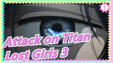 Attack on Titan|[Augustus]Kisah Lain Dari Mikasa| Lost Girls 3 - "Lost In The Cruel World"_B1