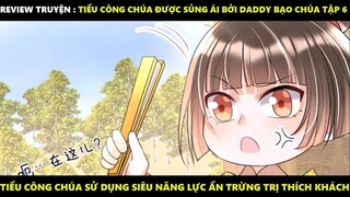 Tiểu Công Chúa Được Sủng Ái Bởi Daddy Bạo Chúa Tập 6 | Truyện Tranh Siêu Nhanh | Mõm Radio