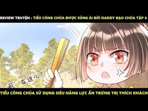 Tiểu Công Chúa Được Sủng Ái Bởi Daddy Bạo Chúa Tập 6 | Truyện Tranh Siêu Nhanh | Mõm Radio