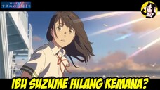 Kalau yang ditemuin Suzume itu bukan ibunya, terus ibunya kemana? - Teori Suzume no Tojimari