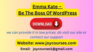 Emma Kate – Be The Boss Of WordPress DOWNLOAD NOW