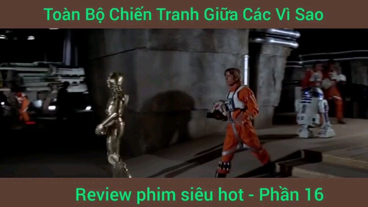 phim siêu hot toàn bộ Chiến Tranh Giữa Các Vì Sao phần 16