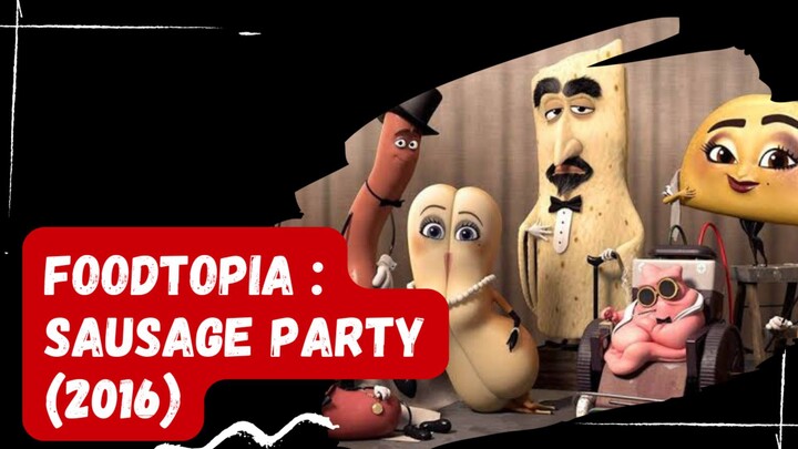 Makanan Pembasmi Manusia [Foodtopia : Sausage Party 2016]