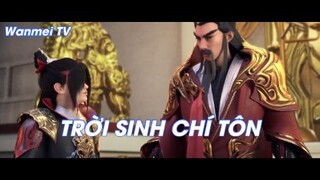 Trời sinh chí tôn - Thế giới hoàn mỹ Tập 7