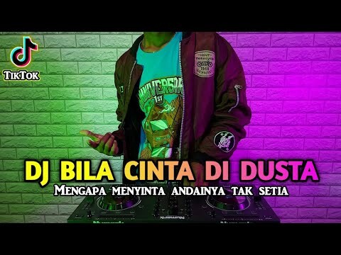 DJ MENGAPA MENYINTA ANDAINYA TAK SETIA - RJ REMIX BILA CINTA DI DUSTA FULL BASS TIKTOK TERBARU 2021