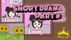 SHORT DRAMA PART #3