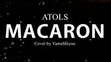 マカロン[MACARON] - ATOLS / Cover by YamaShiyuu