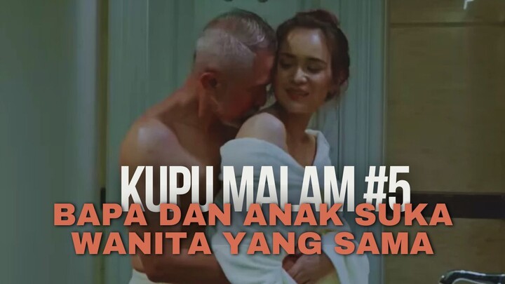 KUPU MALAM EPISODE 5 | BAPA DAN ANAK SAMA-SAMA BEJAT, SUKA WANITA YANG SAMA