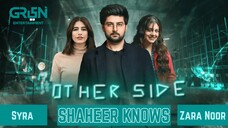 Other Side | Shaheer Knows | Syra Yusuf - Zara Noor Abbas | Pakistani TV Show | Green TV