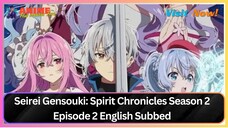 Seirei Gensouki- Spirit Chronicles Season 2 Episode 2 English Subbed