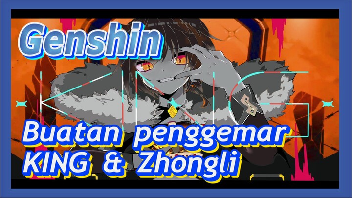 [Genshin  Buatan penggemar]KING & Zhongli