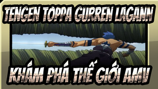 Tengen Toppa Gurren Lagann - Khám Phá Thế Giới AMV