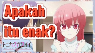 Apakah itu enak?