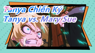 [Tanya Chiến Ký/Hoành tráng] Tanya vs. Mary Sue