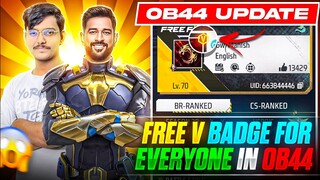 OB44 UPDATE V BADGE FOR EVERYONE😍🔥ll FREE FIRE NEW EVENT ll FREE FIRE OB44 UPDATE ll FF OB 44 UPDATE