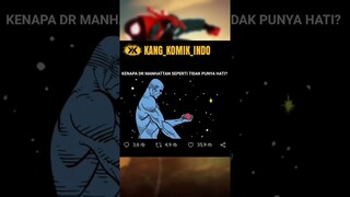 KENAPA DR MANHATTAN SEPERTI TIDAK PUNYA HATI?