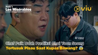 Chef Paik Udah Prediksi Choi Yoon Seong Tertusuk Pisau Saat Kupas Bawang? 😰 | Paik's Les Misérables