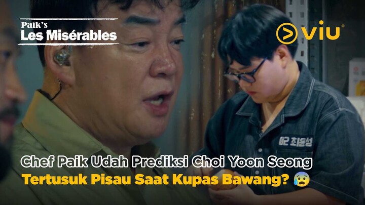 Chef Paik Udah Prediksi Choi Yoon Seong Tertusuk Pisau Saat Kupas Bawang? 😰 | Paik's Les Misérables