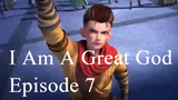I Am A Great God Episode 7