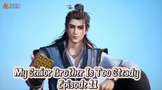 My Senior Brother Is Too Steady Episode 11 Subtitle Indonesia