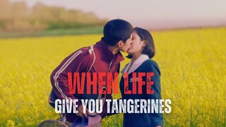 WHEN LIFE GIVE YOU TANGERINES | EPISODE 1-16 | DRAKOR TERSEDIH 2025