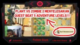 Plant VS Zombie 2 - Menyelesaikan Quest Beat 5 Adventure Levels!!