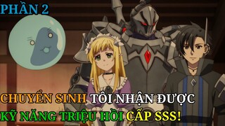 Tóm Tắt Anime | Chuyển Sinh Tôi Nhận Được Kỹ Năng Triệu Hồi Cấp SSS P2 | Review Phim Anime