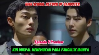 High School Return of Gangster Episode 5 Preview ~ Kim Dukpal Bertemu Kembali Dengan Anak Buahnya