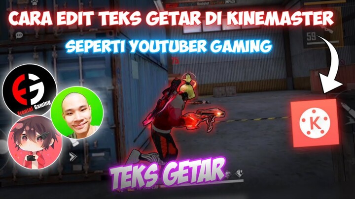 TUTORIAL CARA EDIT TEKS GETAR YANG SERING DI GUNAKAN YOUTUBER GAMING DI KINEMASTER TERBARU 2022