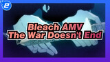 [Bleach AMV] The War Doesn't End, The Soul Doesn't Get Comfort_2