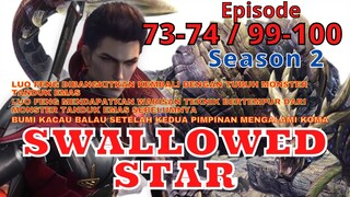 Alur Cerita Swallowed Star Seasan 2 Episode 73-74 | 99-100