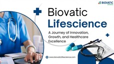 Biovatic Lifescience: A Journey of Innovation, Growth, and Healthcare Excellence