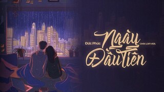 NGÀY ĐẦU TIÊN (CM1X Lofi Ver.) - ĐỨC PHÚC