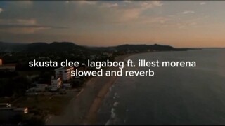 skusta clee - lagabog ft. illest morena (slowed + reverb)