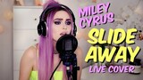 Miley Cyrus - Slide Away (Cover by "Sup I'm Bianca")