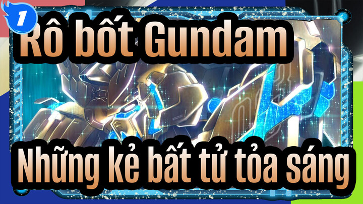 Rô bốt Gundam|[MAD] Những kẻ bất tử tỏa sáng_1