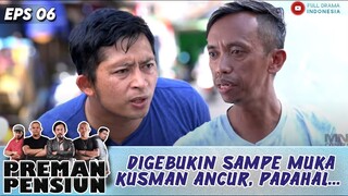 DIGEBUKIN SAMPE MUKA KUSMAN ANCUR, PADAHAL... - PREMAN PENSIUN