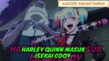 ketika harleyqueen dan kriminal kota ghotam jadi anime(riview anime SUICIDE SQUAD ISEKAI)