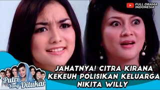 JAHATNYA! CITRA KIRANA KEKEUH POLISIKAN KELUARGA NIKITA WILLY - PUTRI YANG DITUKAR 13