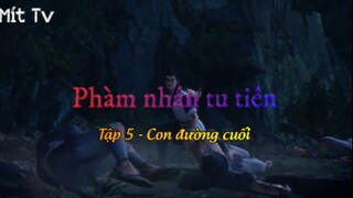 Phàm Nhân Tu Tiên _ Tập 5 - Con đường cuối